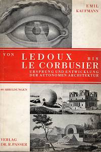 107935. Kaufmann, Emil – Von Ledoux bis Le Corbusier, Ursprung und Entwicklung der Autonomen Architektur