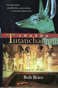 113905. Brier, Bob – Vražda Tutanchamona : pravdivý příběh