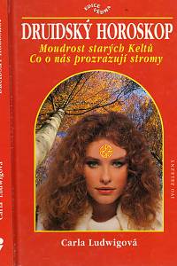 82709. Ludwigová, Carla – Druidský horoskop, Moudrost starých Keltů, Co o nás prozrazují stromy