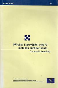 108052. Hartnoll, Richard / Griffith, Paul / Taylor, Colin / Hendricks, Vincent / Blanken, Peter / Nolimal, Dusan / Weber, Irena / Toussirt, Mohamed / Ingold, Rodolphe – Snowball Sampling - Příručka k provádění výběru metodou sněhové koule