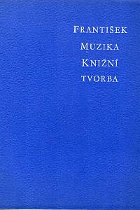 108176. Šmejkal, František / Javůrek, Josef – František Muzika - Knižní tvorba