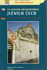 108198. Kovář, Stanislav – Za lidovou architekturou jižních Čech - Der Volksarchitektur Südböhmens auf der Spur