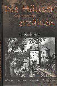 108199. Hokr, Vladimír – Die Häuser von Gratzen erzählen