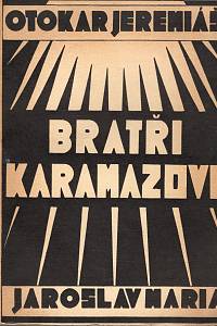 45996. Jeremiáš, Otokar / Maria, Jaroslav [= Mayer, Jaroslav] – Bratři Karamazovi, Text k opeře o třech dějstvích podle románu F. M. Dostojevského