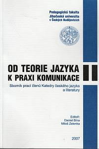 108161. Od teorie jazyka k praxi komunikace, Sborník prací členů Katedry českého jazyka a literatury II.