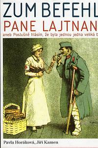 108350. Horáková, Pavla / Kamen, Jiří – Zum Befehl, pane lajtnant aneb Poslušně hlásím, že byla jednou jedna veliká bitva