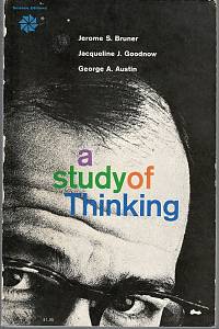 114444. Bruner, Jerome S. / Goodnow, Jacqueline J. / Austin, Georg A. – A Study of Thinking