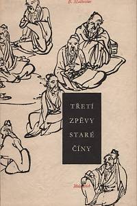 148953. Mathesius, Bohumil – Třetí zpěvy staré Číny