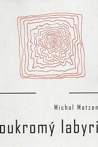 21741. Matzenauer, Michal – Soukromý labyrint