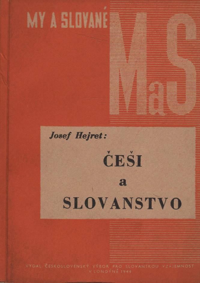 Hejret, Josef – Češi a Slovanstvo, Přednáška v Slovanském semináři v Londýně, dne 20. X. a 1. XI. 1943.