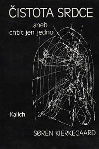 45998. Kierkegaard, Soren – Čistota srdce aneb Chtít jen jedno