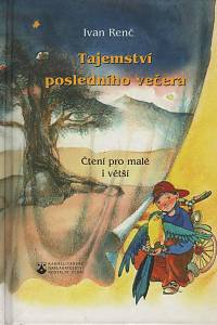114827. Renč, Ivan – Tajemství posledního večera, Čtení pro malé i větší