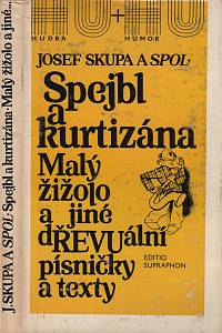 108872. Grym, Pavel (ed.) – Josef Skupa a spol., Spejbl a kurtizána, Malý žižolo a jiné dŘEVUální písničky a texty