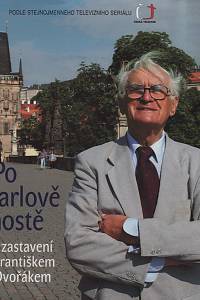 56267. Dvořák, František – Po Karlově mostě : 20 zastavení s Františkem Dvořákem