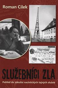 108904. Cílek, Roman – Služebníci zla, Pohled do zákulisí nacistických tajných služeb