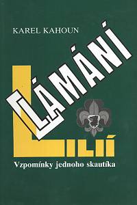 20024. Kahoun, Karel – Lámání lilií, Vzpomínky jednoho skautíka