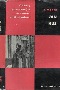 58641. Macek, Josef – Jan Hus, Studie s ukázkami z Husova díla (1961)