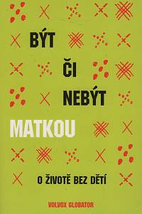 115381. Být či nebýt matkou, O životě bez dětí