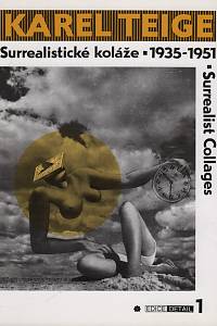 38309. Dačeva, Rumjana / Hošková, Simeona / Lahoda, Vojtěch / Srp, Karel – Karel Teige - Surrealistické koláže - Surrealist Collages (1935-1951)