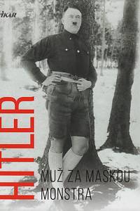 115490. Kerrigan, Michael – Hitler : muž za maskou monstra
