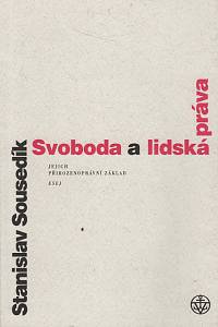 109243. Sousedík, Stanislav – Svoboda a lidská práva, Jejich přirozenoprávní základ, Esej