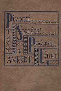 109251. Boš, J. A. / Novák, Jan – Pěvecké Sdružení Pražských Učitelů v Americe 1929