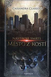115605. Clareová, Cassandra – Nástroje smrti I. - Město z kostí 