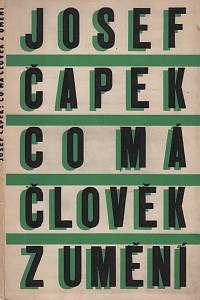 22873. Čapek, Josef – Co má člověk z umění a jiné úvahy o umění z let 1911-1937