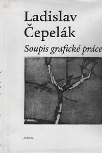 78408. Kudrna, Miroslav – Ladislav Čepelák - Soupis grafické práce (1948-1996)