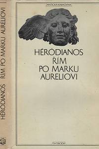 7757. Hérodianos / Sextus Aurelius Viktor – Řím po Marku Aureliovi / Kniha o císařích