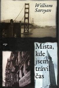 116086. Saroyan, William – Místa, kde jsem trávil čas