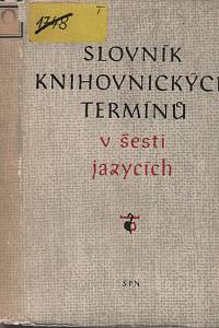 109671. Nádvorník, Miroslav / Papírník, Miloš / Perůtka, Ferdinand / Šolcová, Marta – Slovník knihovnických termínů v šesti jazycích (Česky-rusky-polsky-německy-anglicky-francouzsky)