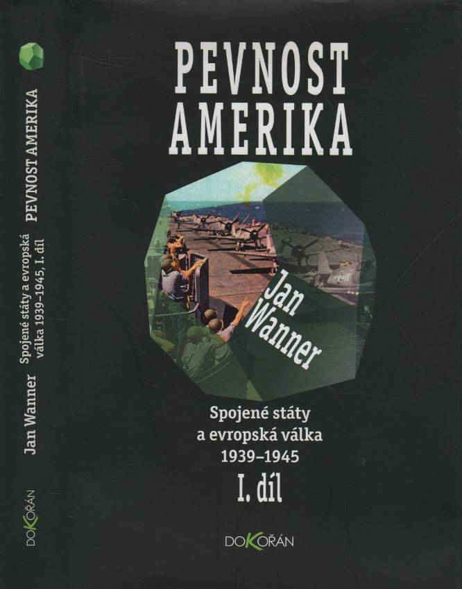 Wanner, Jan – Spojené státy a evropská válka 1939-1945 I. - Pevnost Amerika
