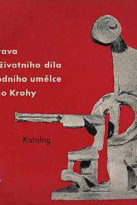 22060. Císařovský, Josef / Fuchs, Bohuslav / Raban, Josef – Výstava celoživotního díla národního umělce Jiřího Krohy, Výstavní katalog