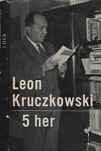 6872. Kruczkowki, Leon – 5 her
