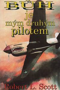 5287. Scott, Robert Lee – Bůh je mým druhým pilotem