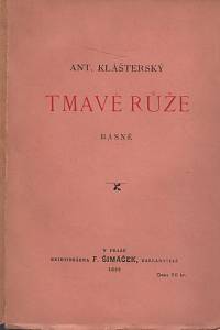 116598. Klášterský, Antonín – Tmavé růže : básně (podpis)