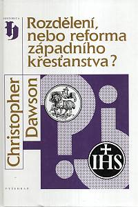 61470. Dawson, Christopher – Rozdělení, nebo reforma západního křesťanstva?