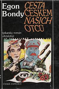 9600. Bondy, Egon (= Fišer, Zbyněk) – Cesta Českem našich otců (píkarský román obžaloba)