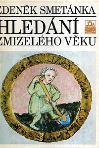 7480. Smetánka, Zdeněk – Hledání zmizelého věku, Sondy o středověkých Čech