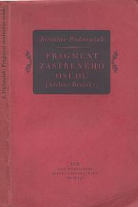 26107. Podroužek, Jaroslav – Fragment zastřeného osudu (Arthur Breiský) : essay