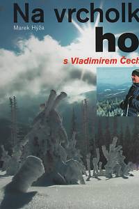 120545. Hýža, Marek – Na vrcholky hor s Vladimírem Čechem