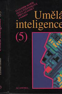 55104. Mařík, Vladimír / Štěpánková, Olga / Lažanský, Jiří – Umělá inteligence (5)