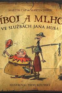 120584. Čáp, Martin / Jaroš, Martin – Záboj a Mlhoš ve službách Jana Husa