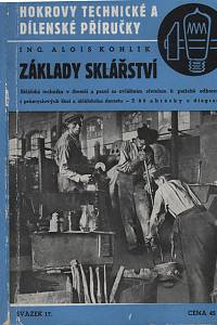 116912. Kohlík, Alois – Základy sklářství, Sklářská technika v theorii a praxi se zvláštním zřetelem pro potřeby škol odborných, průmyslových a sklářského dorostu.