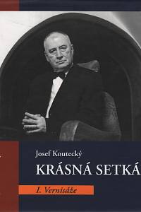 120675. Koutecký, Josef – Krásná setkání I. - Vernisáže