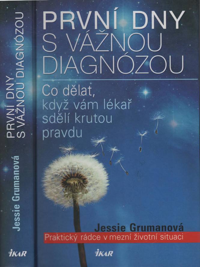Grumanová, Jessie – První dny s vážnou diagnózou, Co dělat, když vám lékař sdělí krutou pravdu