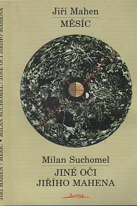116952. Mahen, Jiří [= Vančura, Antonín] /  Suchomel, Milan – Měsíc / Jiné oči Jiřího Mahena