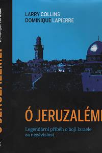 116960. Collins, Larry / Lapierre, Dominique – Ó, Jeruzaléme! : legendární příběh o boji Izraele za nezávislost 