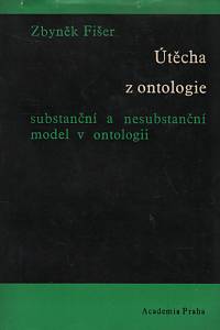 116967. Fišer, Zbyněk (= Bondy, Egon) – Útěcha z ontologie, Substanční a nesubstanční model v ontologii